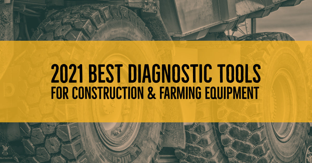 The Best of 2021 Construction and Agriculture Equipment Diagnostic Tools