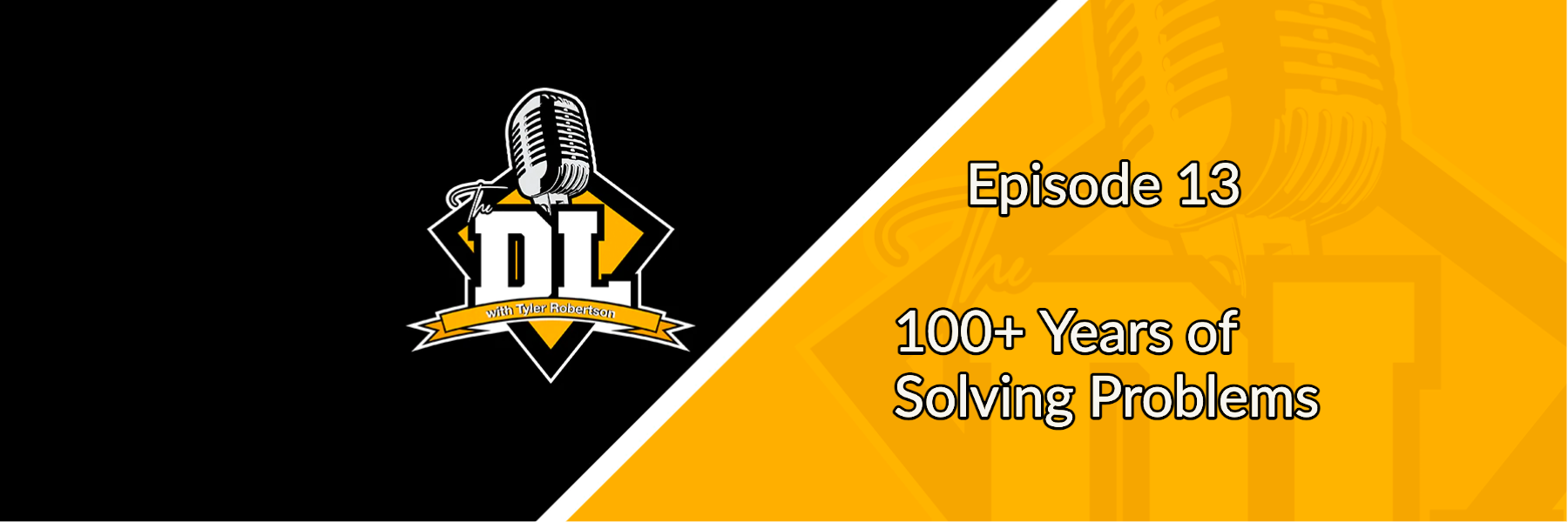 100+ Years of Solving Problems - The DL S3E13