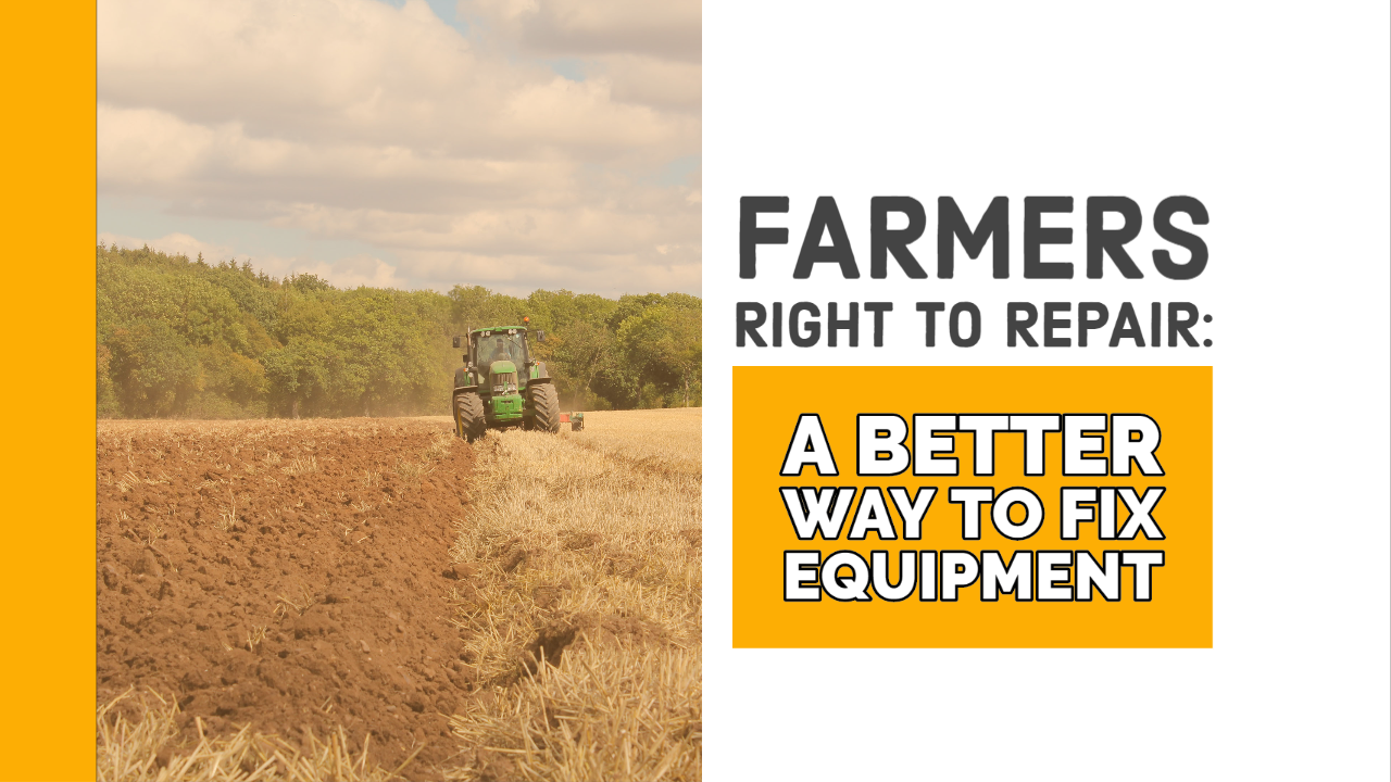 Farmers Right to Repair: A Better Way to Fix Equipment